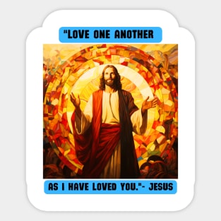 "Love one another as I have loved you."- Jesus Sticker